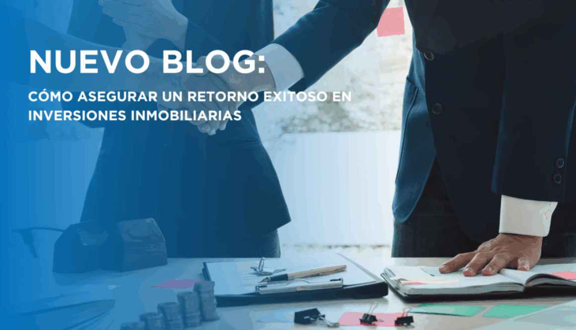 Cómo Asegurar un Retorno Exitoso en Inversiones Inmobiliarias