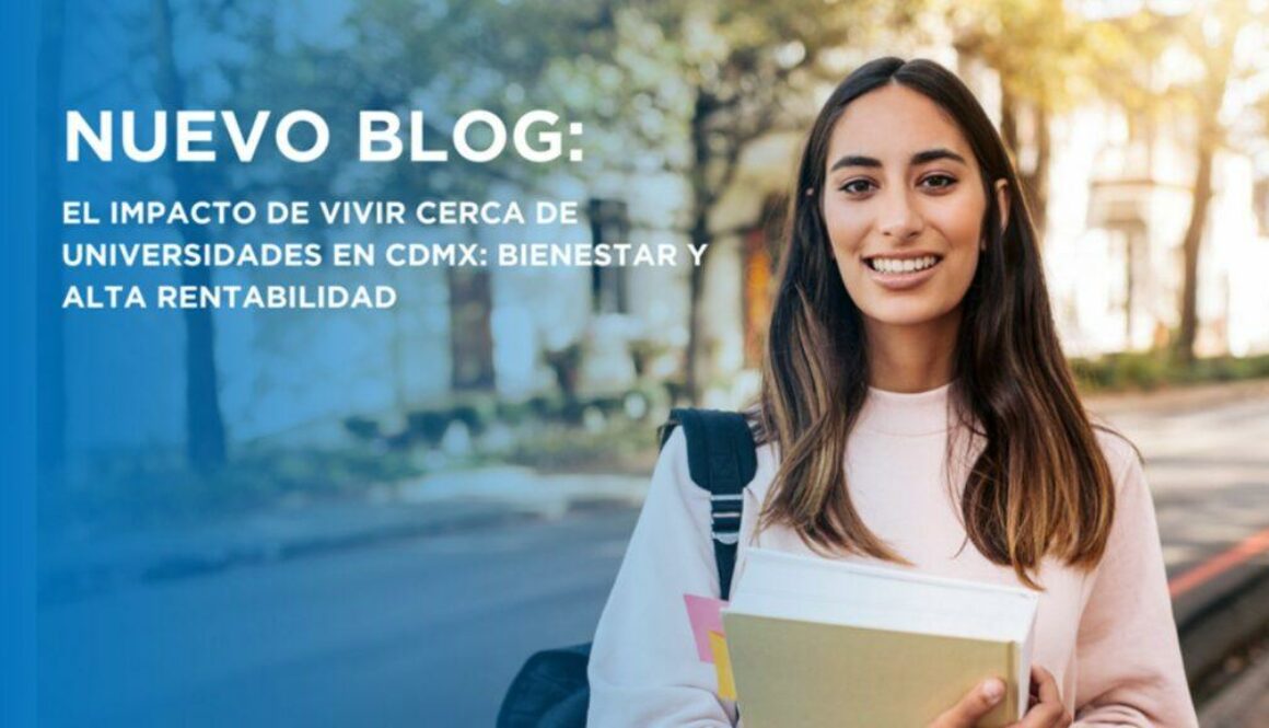 El impacto de vivir cerca de universidades en CDMX bienestar y alta rentabilidad (2)
