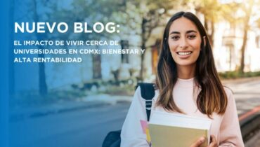 El impacto de vivir cerca de universidades en CDMX bienestar y alta rentabilidad (2)